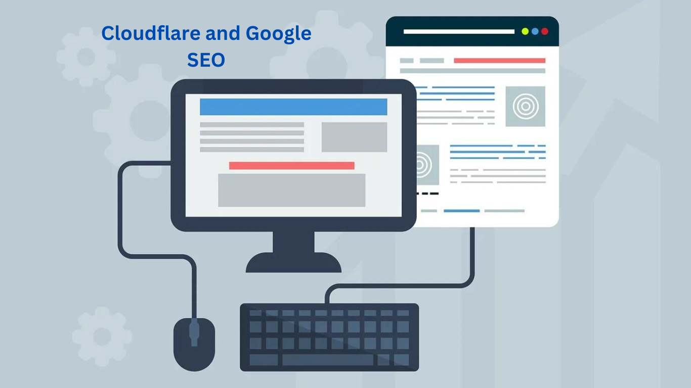 You are currently viewing How Cloudflare and Google SEO Improve Your Website’s Visibility and Speed