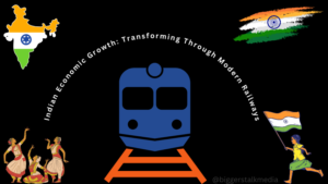 Read more about the article Indian Economic Growth: The Transformative Role of Railways